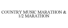 COUNTRY MUSIC MARATHON & 1/2 MARATHON trademark