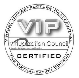 VIRTUAL INFRASTRUCTURE PROFESSIONAL VIP VIRTUALIZATION COUNCIL VENDOR INDEPENDENT CERTIFICATION CERTIFIED THE VIRTUALIZATION COUNCIL trademark