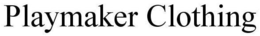 PLAYMAKER CLOTHING trademark