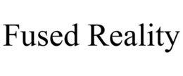 FUSED REALITY trademark