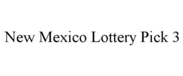 NEW MEXICO LOTTERY PICK 3 trademark
