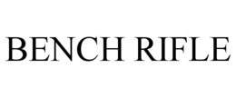 BENCH RIFLE trademark