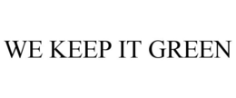 WE KEEP IT GREEN trademark