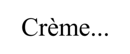 CRÈME... trademark