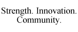 STRENGTH. INNOVATION. COMMUNITY. trademark