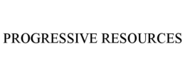 PROGRESSIVE RESOURCES trademark