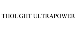 THOUGHT ULTRAPOWER trademark
