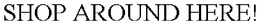 SHOP AROUND HERE! trademark