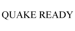 QUAKE READY trademark