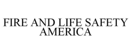 FIRE AND LIFE SAFETY AMERICA trademark