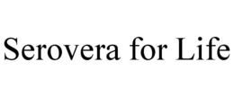 SEROVERA FOR LIFE trademark