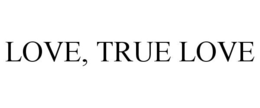 LOVE, TRUE LOVE trademark