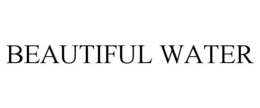 BEAUTIFUL WATER trademark