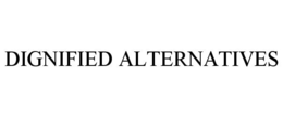 DIGNIFIED ALTERNATIVES trademark