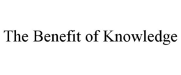 THE BENEFIT OF KNOWLEDGE trademark