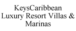 KEYSCARIBBEAN LUXURY RESORT VILLAS & MARINAS trademark