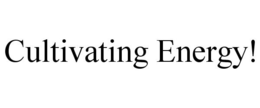 CULTIVATING ENERGY! trademark