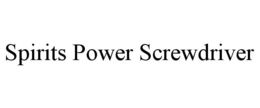 SPIRITS POWER SCREWDRIVER trademark