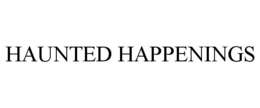 HAUNTED HAPPENINGS trademark