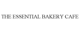 THE ESSENTIAL BAKERY CAFE trademark