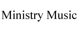 MINISTRY MUSIC trademark