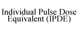 INDIVIDUAL PULSE DOSE EQUIVALENT (IPDE) trademark