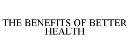 THE BENEFITS OF BETTER HEALTH trademark