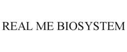 REAL ME BIOSYSTEM trademark