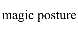MAGIC POSTURE trademark
