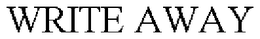 WRITE AWAY trademark