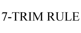 7-TRIM RULE trademark