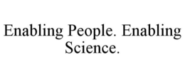ENABLING PEOPLE. ENABLING SCIENCE. trademark