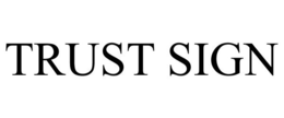 TRUST SIGN trademark