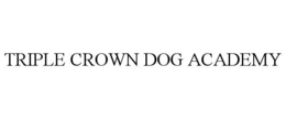 TRIPLE CROWN DOG ACADEMY trademark
