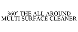 360° THE ALL AROUND MULTI SURFACE CLEANER trademark