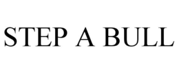 STEP A BULL trademark