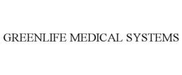 GREENLIFE MEDICAL SYSTEMS trademark
