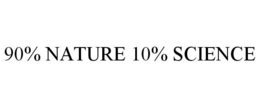 90% NATURE 10% SCIENCE trademark