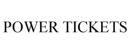 POWER TICKETS trademark