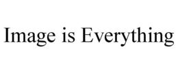 IMAGE IS EVERYTHING trademark