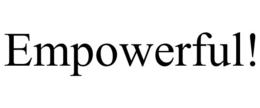 EMPOWERFUL! trademark