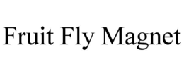 FRUIT FLY MAGNET trademark