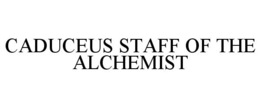 CADUCEUS STAFF OF THE ALCHEMIST trademark
