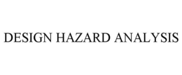 DESIGN HAZARD ANALYSIS trademark