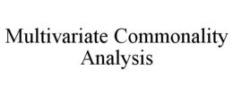 MULTIVARIATE COMMONALITY ANALYSIS trademark