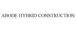 ABODE HYBRID CONSTRUCTION trademark