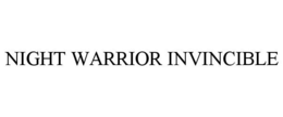 NIGHT WARRIOR INVINCIBLE trademark