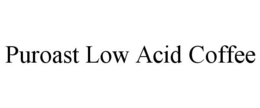 PUROAST LOW ACID COFFEE trademark