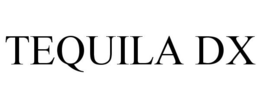 TEQUILA DX trademark
