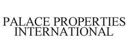 PALACE PROPERTIES INTERNATIONAL trademark